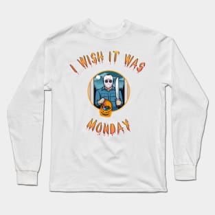 i wish it was monday Long Sleeve T-Shirt